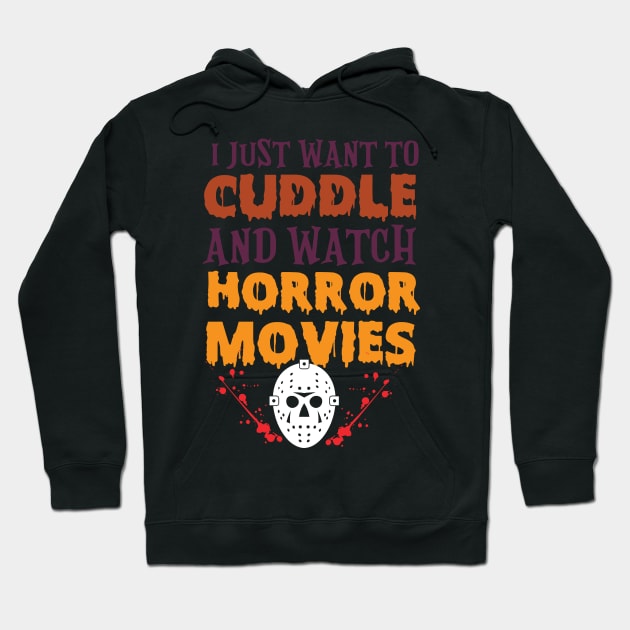 I Just Want to Cuddle And Watch Horror Movies Funny Halloween T-Shirt Hoodie by artbyabbygale